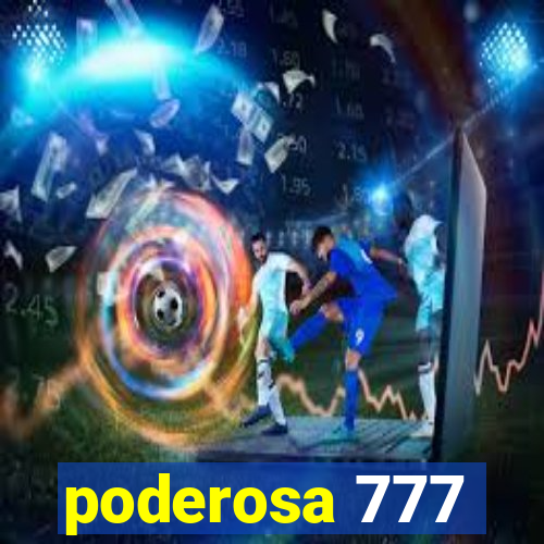 poderosa 777